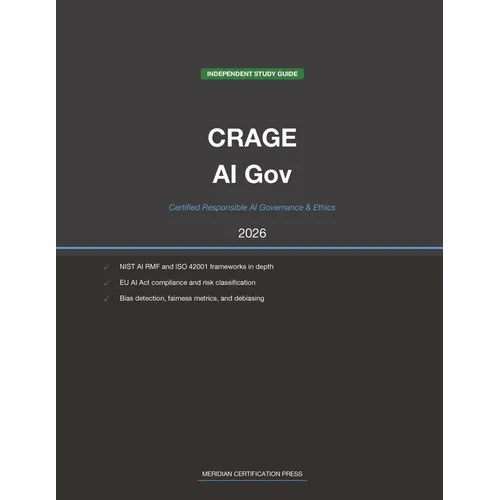 EC-Council CRAGE Exam Study Guide 2026: Certified Responsible AI Governance & Ethics: Complete Exam Prep with Practice Questions, Detailed Explanation - Paperback