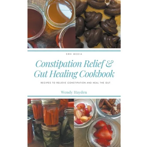 Recipes for Constipation Relief and Gut Healing - Paperback