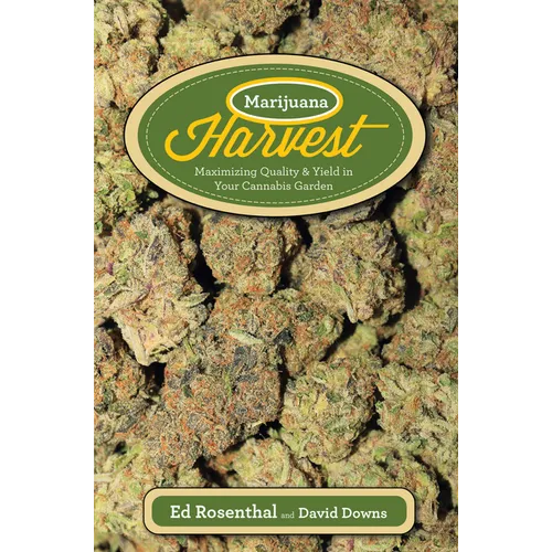 Marijuana Harvest: How to Maximize Quality and Yield in Your Cannabis Garden - Paperback