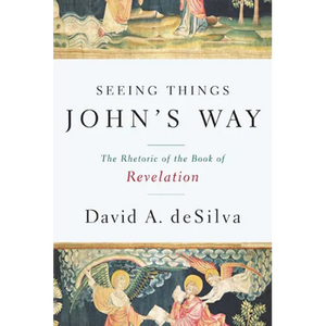 Seeing Things John's Way: The Rhetoric of the Book of Revelation - Paperback