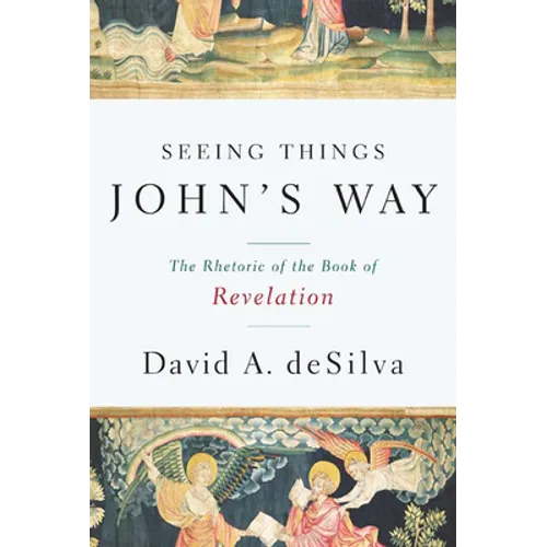 Seeing Things John's Way: The Rhetoric of the Book of Revelation - Paperback