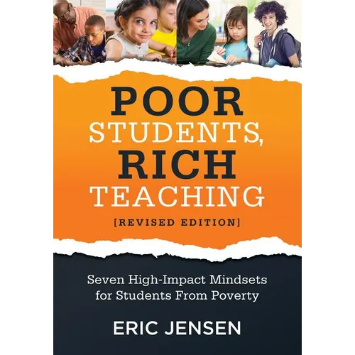 Poor Students, Rich Teaching: Seven High-Impact Mindsets for Students from Poverty (Using Mindsets in the Classroom to Overcome Student Poverty and Ad - Paperback