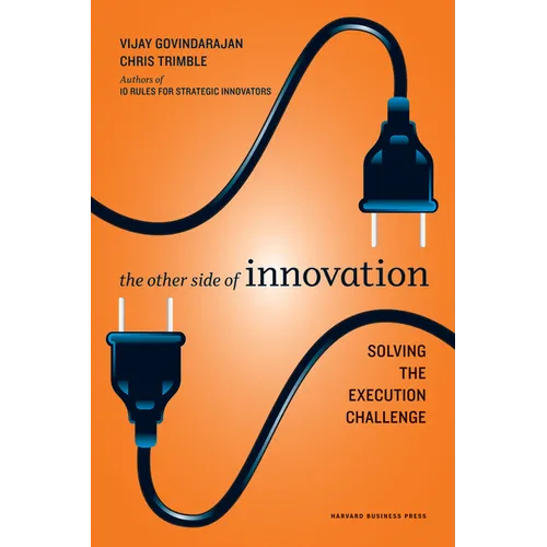 The Other Side of Innovation: Solving the Execution Challenge - Hardcover