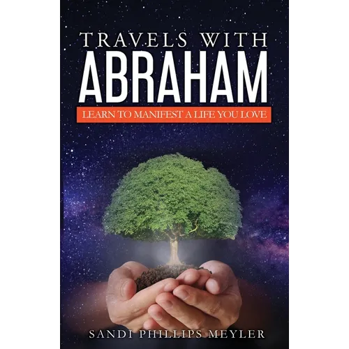 Travels With Abraham: Learn To Manifest a Life You Love - Paperback