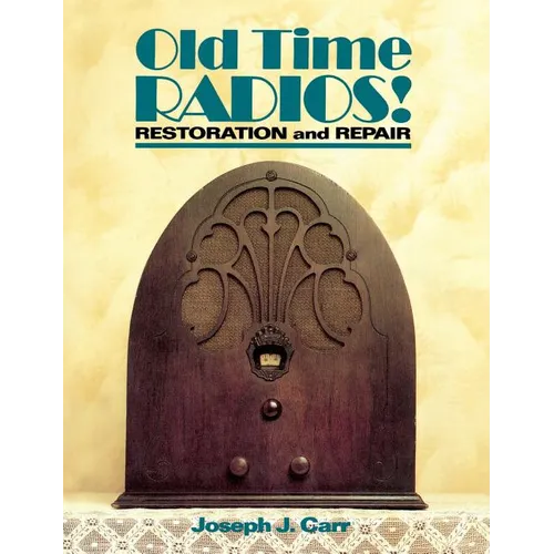 Old Time Radios Restoration & Repair - Hardcover