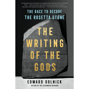 The Writing of the Gods: The Race to Decode the Rosetta Stone - Paperback