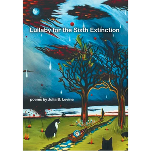 Lullaby for the Sixth Extinction: Poems - Paperback