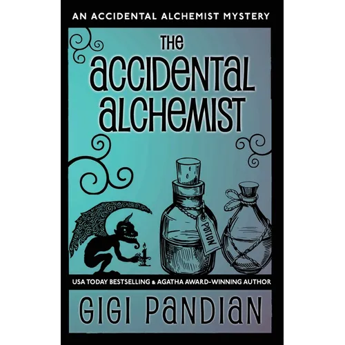 The Accidental Alchemist: An Accidental Alchemist Mystery - Paperback