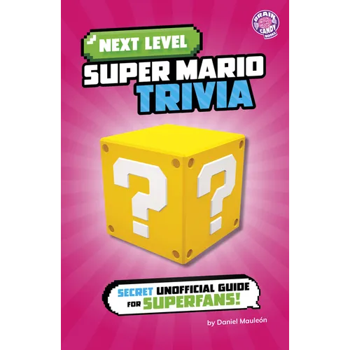 Next Level Super Mario Trivia: Secret Unofficial Guide for Superfans! - Library Binding