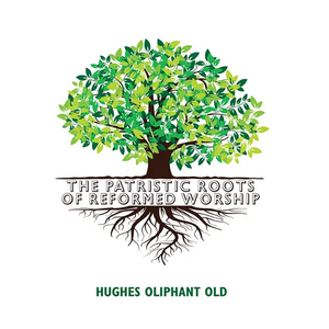 The Patristic Roots of Reformed Worship - Paperback