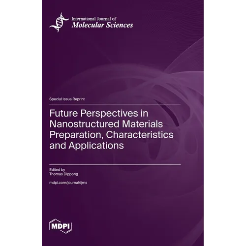 Future Perspectives in Nanostructured Materials Preparation, Characteristics and Applications - Hardcover