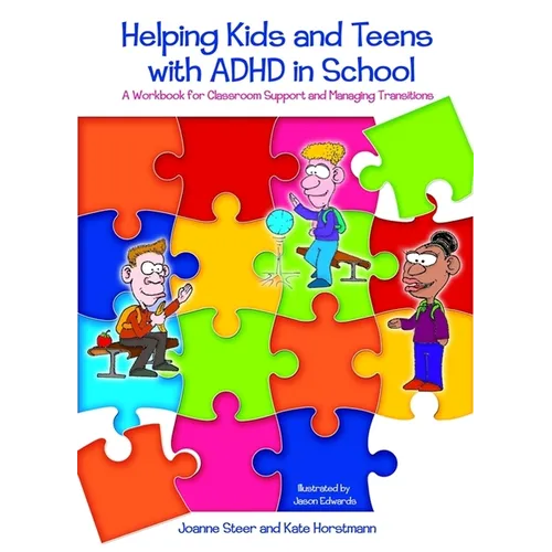 Helping Kids and Teens with ADHD in School: A Workbook for Teachers and Parents on Classroom Support and Managing - Paperback