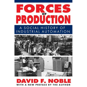 Forces of Production: A Social History of Industrial Automation - Paperback