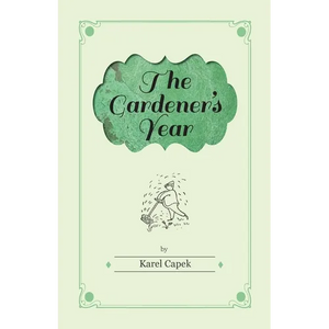 The Gardener's Year - Illustrated by Josef Capek - Hardcover