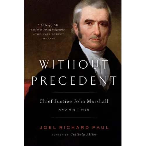Without Precedent: Chief Justice John Marshall and His Times - Paperback