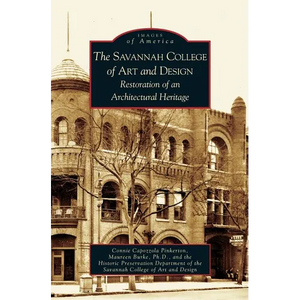 Savannah College of Art and Design: Restoration of an Architectural Heritage - Hardcover