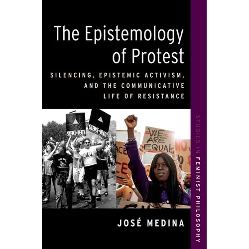 The Epistemology of Protest: Silencing, Epistemic Activism, and the Communicative Life of Resistance - Paperback