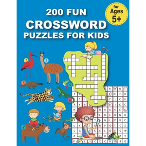 200 Fun Crossword Puzzles for Kids: First Children Crossword Puzzle Book for Kids Age 6, 7, 8, 9 and 10 and for 3rd graders, Kids Crosswords (Easy Wor - Paperback