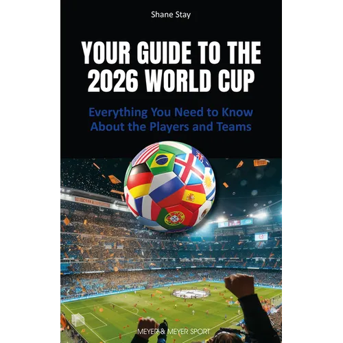 Your Guide to the 2026 World Cup: Everything You Need to Know about the Players and Teams - Paperback