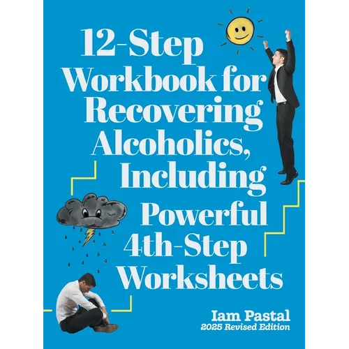 12-Step Workbook for Recovering Alcoholics, Including Powerful 4th-Step Worksheets: 2025 Revised Edition - Paperback