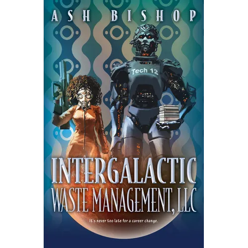Intergalactic Waste Management, LLC - Hardcover