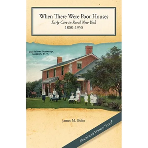 When There Were Poor Houses: Early Care in Rural New York 1808-1950 - Paperback