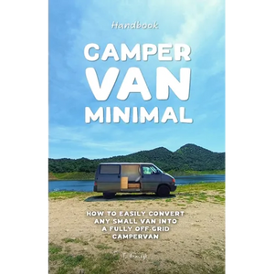 Camper Van Minimal: How to easily convert any small van into a fully off-grid campervan - Paperback