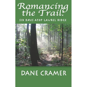 Romancing the Trail: Six Days Atop Laurel Ridge - Paperback