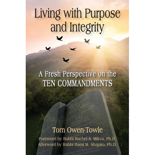 Living with Purpose and Integrity: A Fresh Perspective on the TEN COMMANDMENTS - Paperback