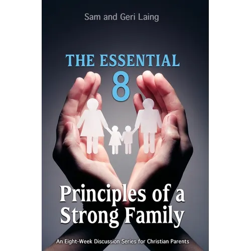 The Essential 8 Principles of a Strong Christian Family - Paperback