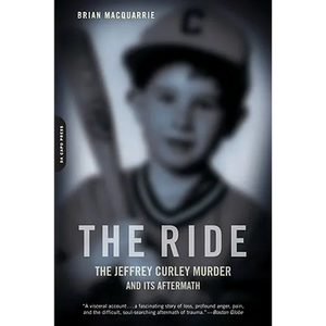 The Ride: The Jeffrey Curley Murder and Its Aftermath - Paperback