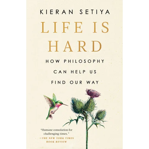 Life Is Hard: How Philosophy Can Help Us Find Our Way - Paperback