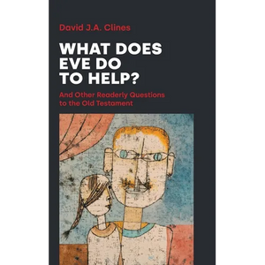 What Does Eve Do to Help?: And Other Readerly Questions to the Old Testament - Hardcover