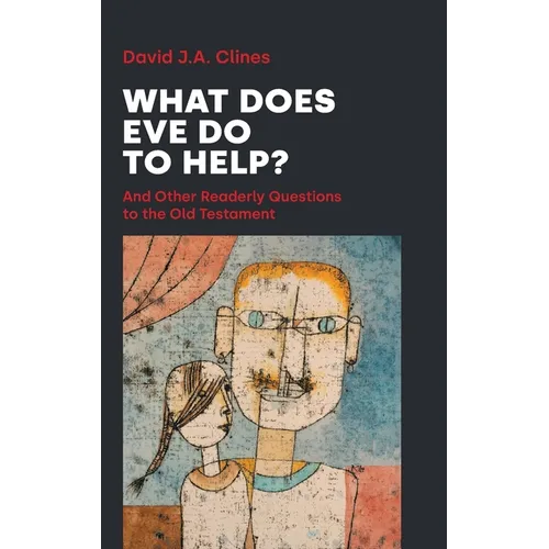 What Does Eve Do to Help?: And Other Readerly Questions to the Old Testament - Hardcover