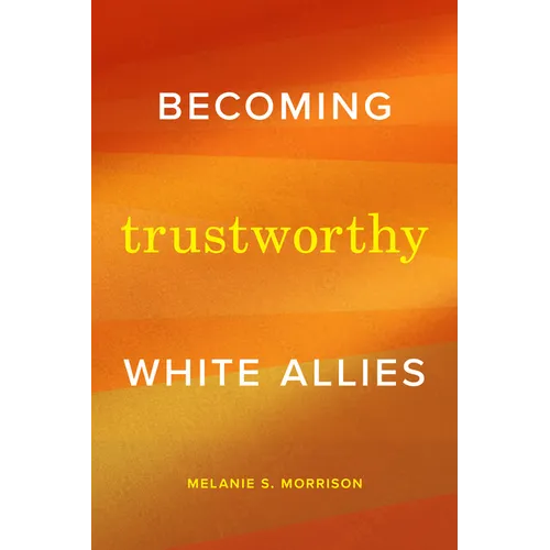 Becoming Trustworthy White Allies - Paperback