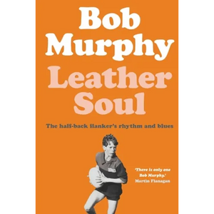 Leather Soul: A Half-back Flanker's Rhythm and Blues - Paperback