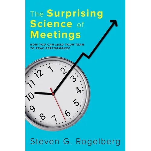 The Surprising Science of Meetings: How You Can Lead Your Team to Peak Performance - Hardcover