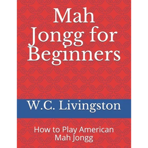 Mah Jongg for Beginners: How to Play American Mah Jongg - Paperback