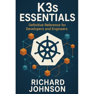 K3s Essentials: Definitive Reference for Developers and Engineers - Paperback