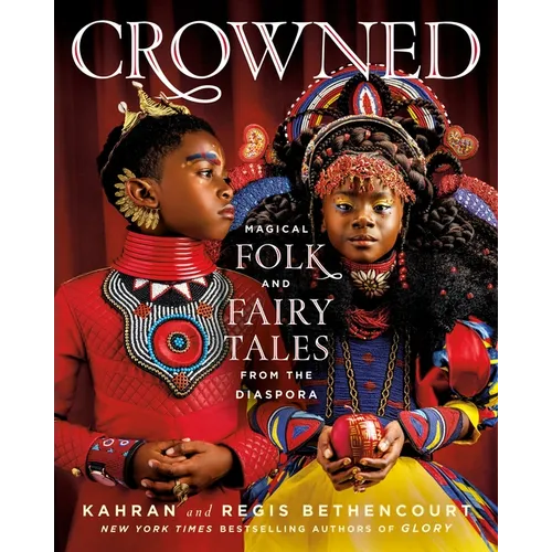 Crowned: Magical Folk and Fairy Tales from the Diaspora - Hardcover