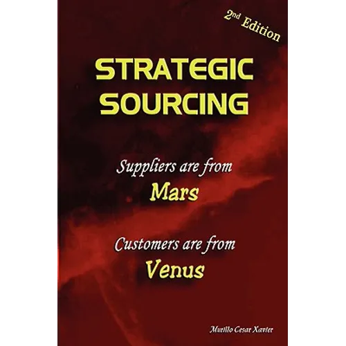 Strategic Sourcing - Suppliers are from Mars, Customers are from Venus - Paperback