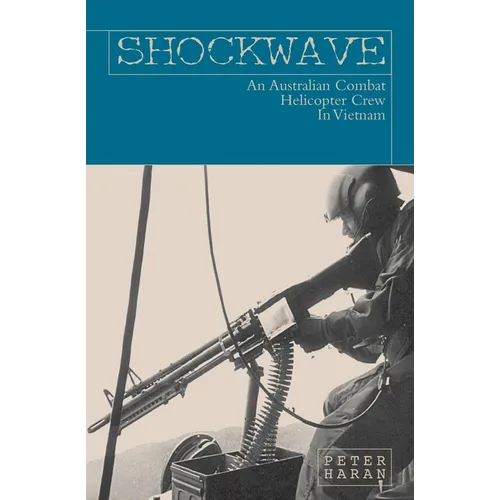 Shockwave: An Australian Combat Helicopter Crew In Vietnam - Paperback