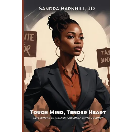 Tough Mind, Tender Heart: Reflections on a Black Woman's Activist Journey - Paperback