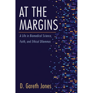 At the Margins: A Life in Biomedical Science, Faith, and Ethical Dilemmas - Paperback