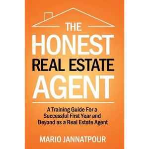 The Honest Real Estate Agent: A Training Guide for a Successful First Year and Beyond as a Real Estate Agent - Paperback