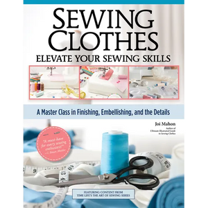 Sewing Clothes - Elevate Your Sewing Skills: A Master Class in Finishing, Embellishing, and the Details - Paperback
