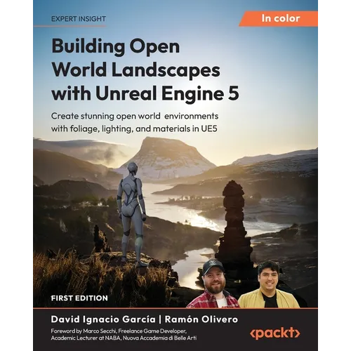Building Open World Landscapes with Unreal Engine 5: Create stunning open world environments with foliage, lighting, and materials in UE5 - Paperback