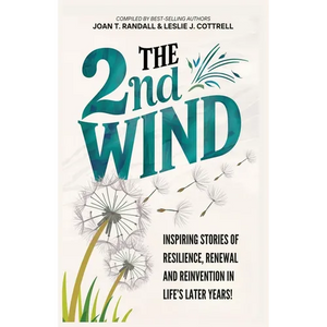 The 2nd Wind: Inspiring Stories of Resilience, Renewal and Reinvention in Life's Later Years - Paperback