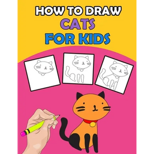 How To Draw Cats For Kids: Directed Drawing Books For Kids, Finish The Drawing For Kids With Cat Coloring Pages, Learn How To Draw Cats In Simple Step - Paperback