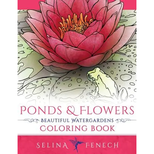 Ponds and Flowers - Beautiful Watergardens Coloring Book - Paperback